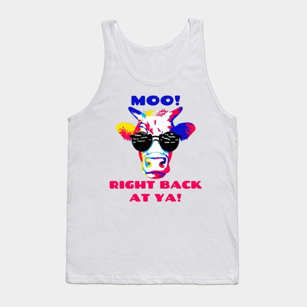 Moo Right Back At Ya! Pop Art Cool Cow Wearing Sunglasses Tank Top by Chance Two Designs